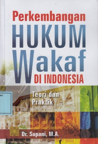 Perkembangan Hukum Wakaf di Indonesia: Teori dan Praktik