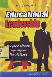 Educational Leadership: Mewujudkan Efektivitas Kepemimpinan Pendidikan