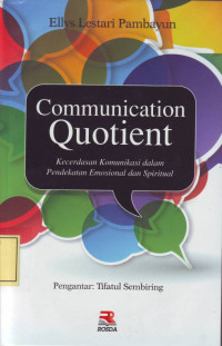 Communication Quotient: Kecerdasan Komunikasi dalam Pendekatan Emosional dan Spiritual