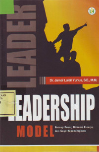 Leadership Model; Konsep Dasar, Dimensi Kinerja, dan Gaya Kepemimpinan