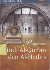 Pengantar Studi al-Qur;an dan al-Hadits